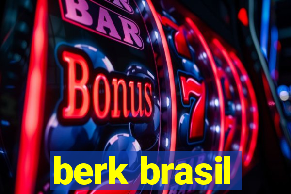 berk brasil